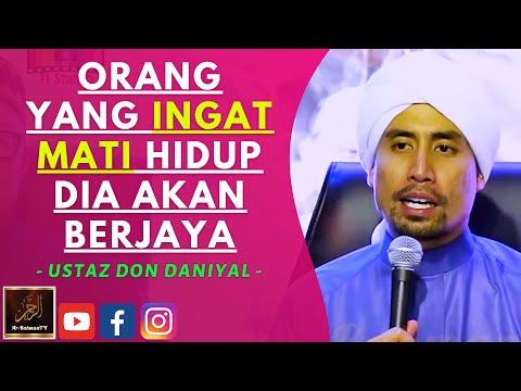Ustaz Don Daniyal - ORANG YANG INGAT MATI HIDUP DIA AKAN BERJAYA