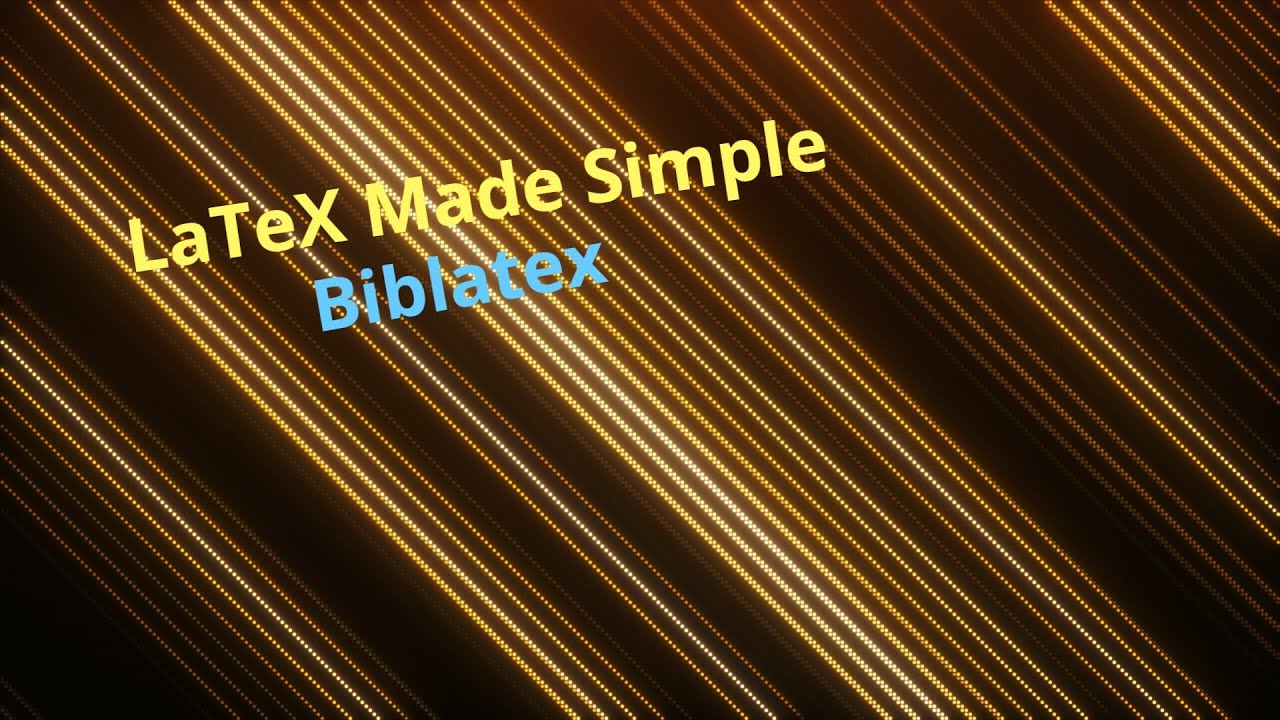 How to use Biblatex? LaTeX Made Simple