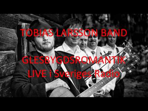 TOBIAS LARSSON BAND- Glesbygdsromantik- Live i Sveriges Radio