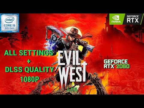 Evil West All Settings + DLSS Quality Benchmark | RTX 2060 | i5 9400f | 1080p