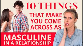 10 Masculine Things That You Do That Are Turning Him Off |10 Ways How To Be More Feminine With A Man