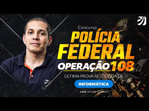 Concurso Polícia Federal: Operação 108 - Última prova resolvida de Informática com Victor Dalton