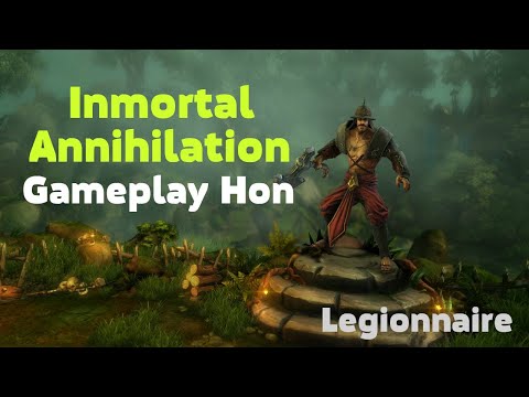 HoN Pro Legionnaire Gameplay |Annihilation + Immortal | Legendary
