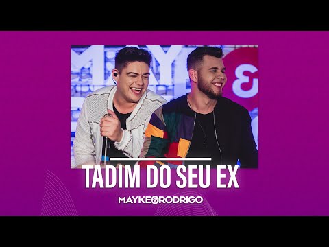 Tadim Do Seu Ex - Mayke e Rodrigo