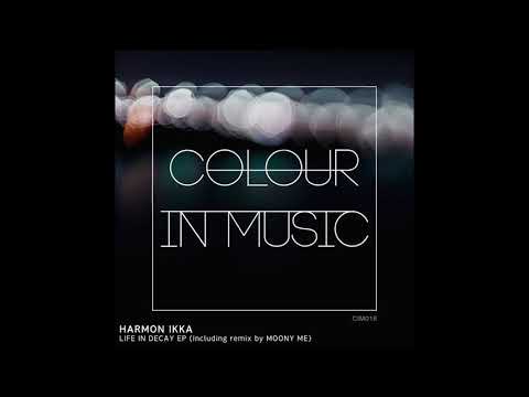 Harmon Ikka - Life in Decay (Original Mix) - [Colour In Music]
