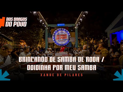 Xande de Pilares - Brincando de Samba de Roda / Doidinha Por Meu Samba (Nos Braços do Povo)