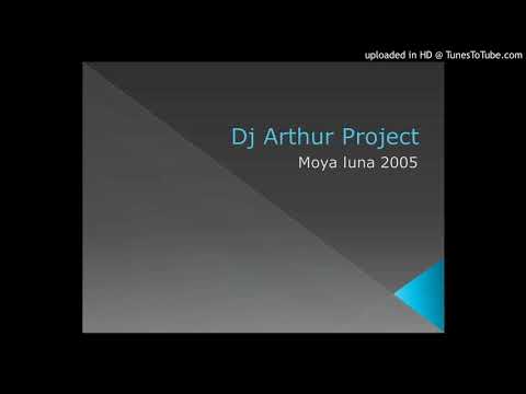 Dj Arthur Project - Moya luna 2005 (full extended)