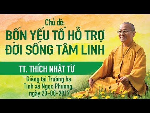 Bốn yếu tố hỗ trợ đời sống tâm linh - TT. Thích Nhật Từ