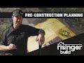 The Risinger Build: Episode 1 - Pre-Construction Planning