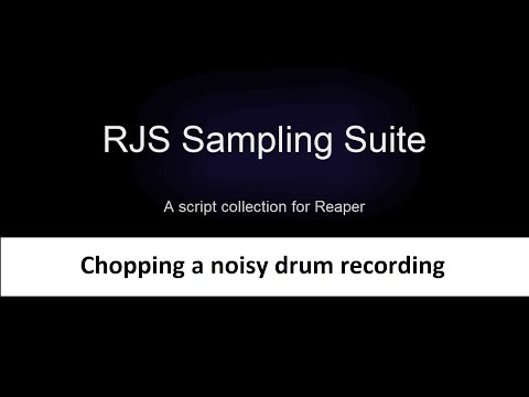 RJS Sampling Suite: 4. Chopping a noisy drum recording