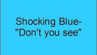 Shocking Blue- Don't you see