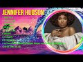 J E N N I F E R H U D S O N The Best Music Of All Time ️ Full Album ️ Top 10 Hits Collection