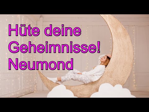 Hüte deine Geheimnisse! Neumond 21.06.2020