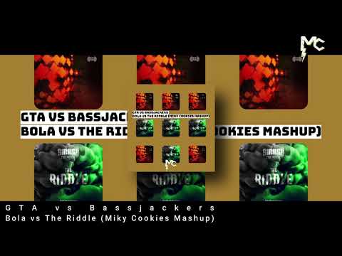 GTA vs Bassjackers - Bola vs The Riddle (Miky Cookies Mashup)