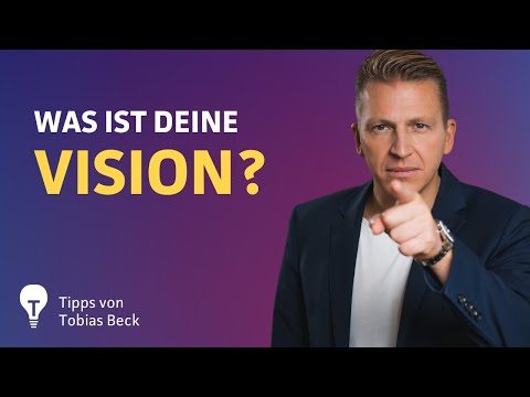 Mission Possible - 5 Tipps, um deine Vision zu finden und zu leben | Tobias Beck