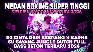 Download lagu MEDAN BOXING !! DJ CINTA DARI SEBRANG X KARNA SU SAYANG JUNGLE DUTCH FULL BASS | HAPPY NEW YEAR 2026 mp3