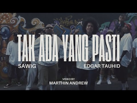 SAWIG - tak ada yang pasti ft edgar tauhid (official music video)