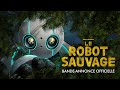 LE ROBOT SAUVAGE - Bande annonce VF  [Au cinéma le 9 octobre]