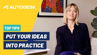 Put Your Ideas Into Practice With These Tips from Autodesk!