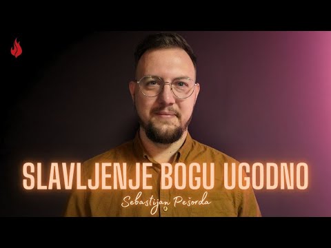 Slavljenje Bogu Ugodno [o Slavljenju kako do sada niste čuli] | Sebastijan Pešorda