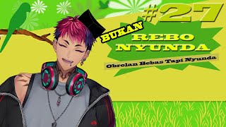 【BUKAN REBO NYUNDA】OBROLAN BEBAS TAPI NYUNDA【NIJISANJI】