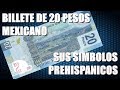 Billete de 20 pesos mexicano. Sus símbolos prehispánicos.