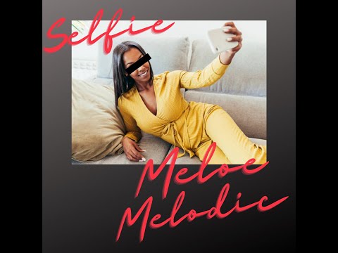 Meloe Melodic "Selfie"