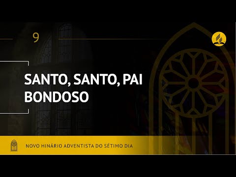 Novo Hinário Adventista • Hino 9 • Santo, Santo, Pai Bondoso • (Lyrics)