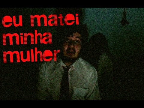 EU MATEI MINHA MULHER - (curta)