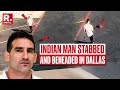 Horrifying Visual Of Indian Man Stabbed And Beheaded Infront Of Wife At Dallas Motel US