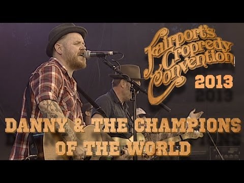 Danny & The Champions Of The World | LIVE AT CROPREDY 2013