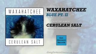 Waxahatchee - Blue Pt. II (Official Audio)