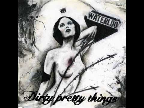 Dirty Pretty Things - Doctors and Dealers