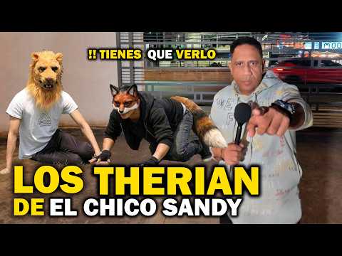 LOS THERIAN DE EL CHICO SANDY INCREIBLE QUE LOCURA