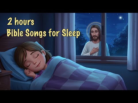 [2 hours] Bible Songs for Sleep 🌙 | Peaceful Christian Music for Prayer, Rest & Healing