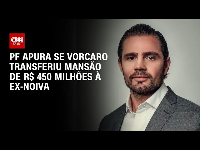 PF investiga se Vorcaro transferiu mansão à ex-noiva para esconder patrimônio | CNN PRIME TIME