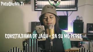 Download lagu Consita BAWA DE JAUH x sa su mau pergi mp3