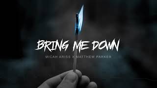 Download lagu Micah Ariss - Bring Me Down (feat. Matthew Parker) mp3 Download lagu Micah Ariss - Bring Me Down (feat. Matthew Parker) mp3