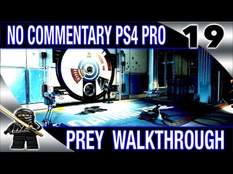 PREY Walkthrough No Commentary - Part 19 2017 PREY (PS4 Pro) - Life Support