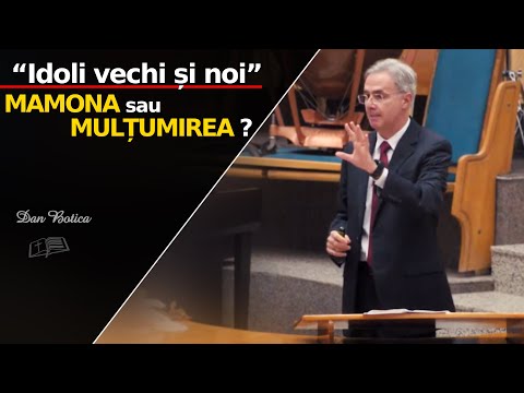 Dan Botica || "Idoli vechi și noi"- MAMONA sau MULȚUMIREA