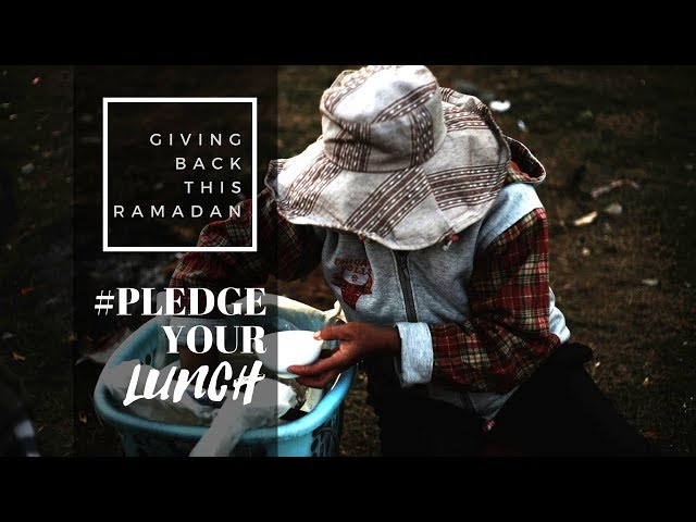 Ramadan 2018 | #PledgeYourLunch: Donate Lunch Money