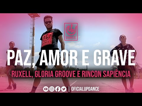 Paz, Amor e Grave - Ruxell, Gloria Groove e Rincon Sapiência | Coreografia | UP! DANCE