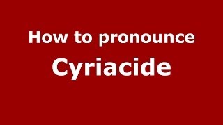 How to pronounce Cyriacide