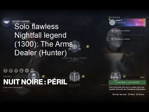 Solo flawless Nightfall legend (1300): The Arms Dealer (Hunter) Destiny 2