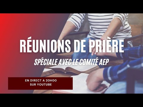 Réunion de prière du 21/06/2021 - Spéciale avec le comité AEP