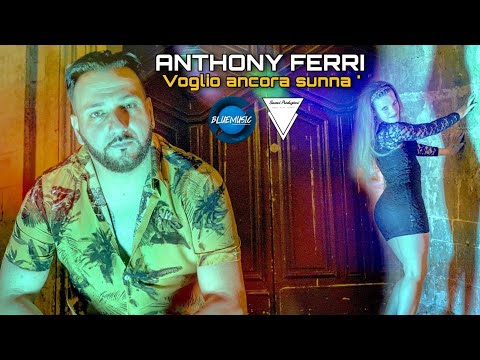 ANTHONY FERRI - VOGLIO ANCORA SUNNA'