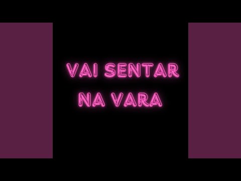 vai sentar na vara