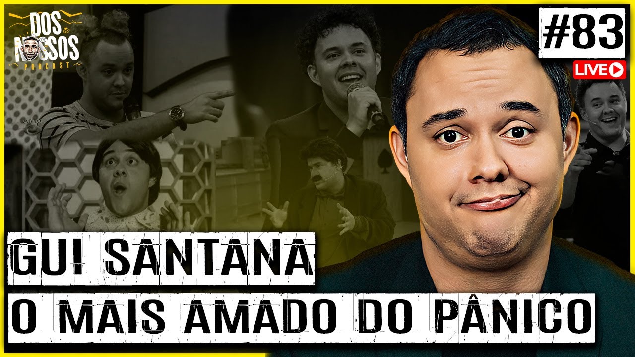 GUI SANTANA -  EP#83 - DOS NOSSOS PODCAST