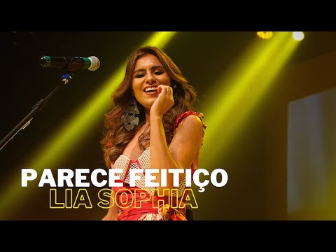 LIA SOPHIA - PARECE FEITIÇO (ao vivo)