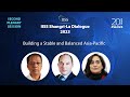 IISS Shangri-La Dialogue 2023: Building a Stable and Balanced Asia-Pacific